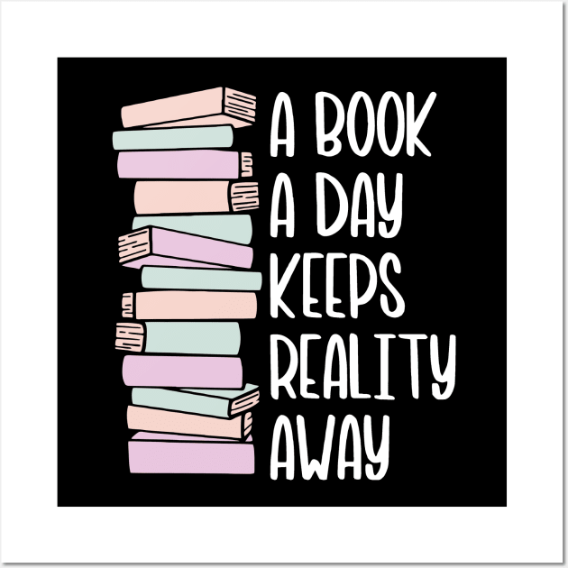 A Book A Day Keeps Reality Away - White Text Wall Art by DesiOsarii